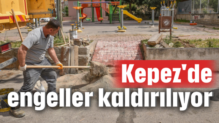 Kepez'de engeller kaldırılıyor