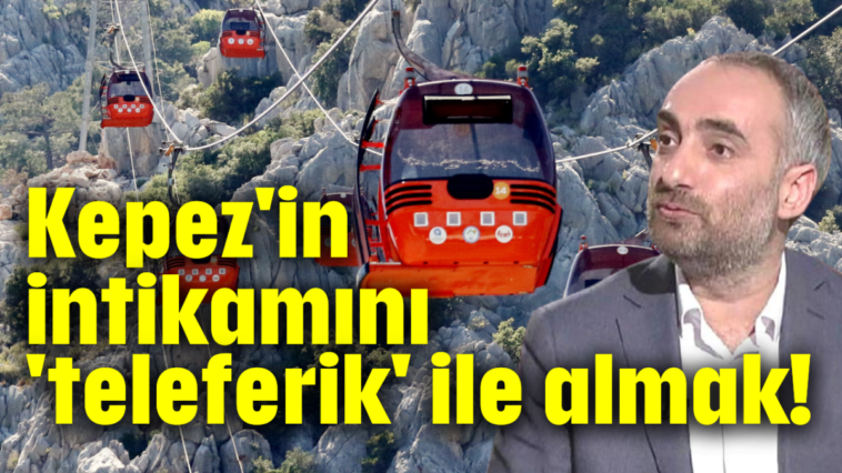 Kepez'in intikamını 'teleferik' ile almak!