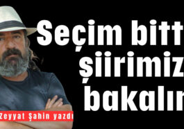 Seçim bitti, şiirimize bakalım