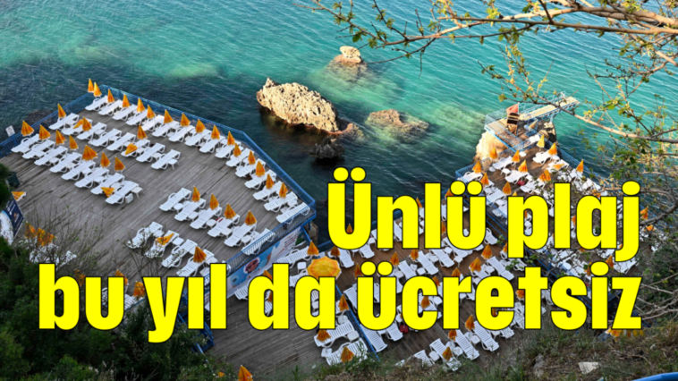Ünlü plaj bu yıl da ücretsiz