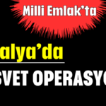 Antalya’da rüşvet operasyonu
