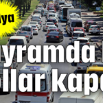 Bayramda bu yollar kapalı
