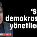 'Serik demokrasiyle yönetilecek'
