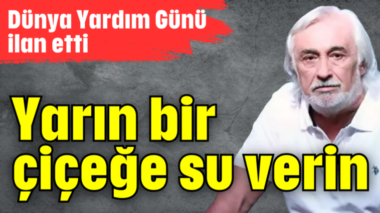 Yarın bir çiçeğe su verin