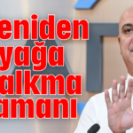 Yeniden ayağa kalkma zamanı!