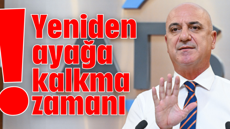 Yeniden ayağa kalkma zamanı!