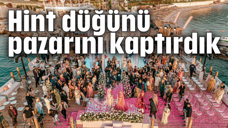 Hint düğünü pazarını kaptırdık