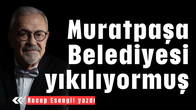 Muratpaşa Belediyesi yıkılıyormuş