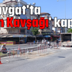 Manavgat'ta 'Ölüm Kavşağı' kapandı