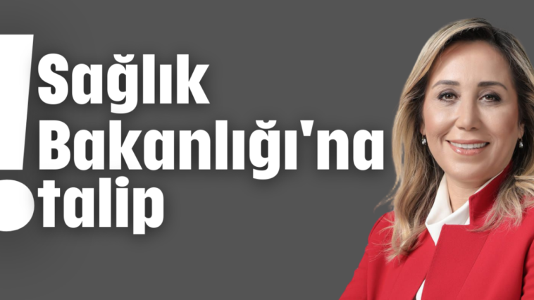Sağlık Bakanlığı'na talip!