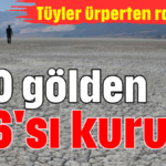 240 gölden 186'sı kurudu