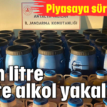 4 bin litre sahte alkol yakalandı