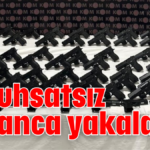 61 ruhsatsız tabanca yakalandı