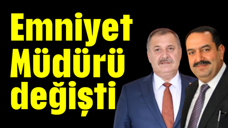 Emniyet Müdürü değişti