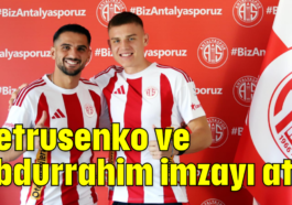 Petrusenko ve Abdurrahim imzayı attı
