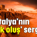 Antalya'nın 'yok oluş' sergisi