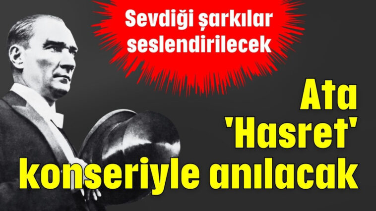 Ata 'Hasret' konseriyle anılacak