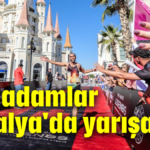 Dev adamlar Antalya'da yarışacak