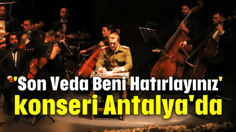 'Son Veda Beni Hatırlayınız' konseri Antalya'da