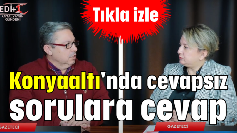 Konyaaltı'nda cevapsız sorulara cevap