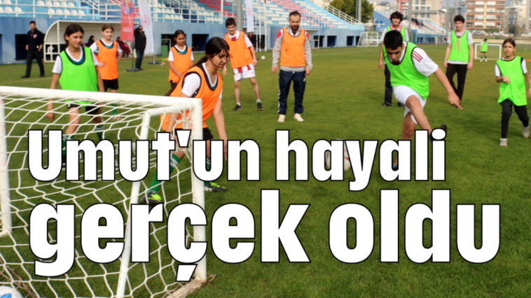 Umut'un hayali gerçek oldu