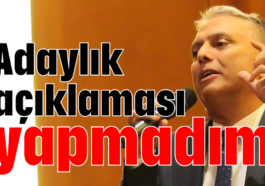 Adaylık açıklaması yapmadım