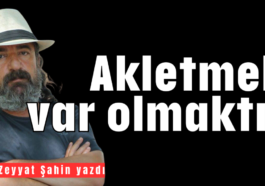 Akletmek var olmaktır