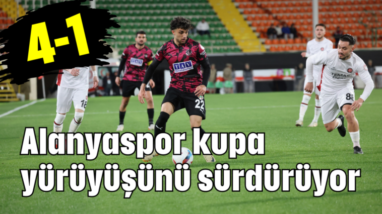 Alanyaspor kupa yürüyüşünü sürdürüyor 4-1