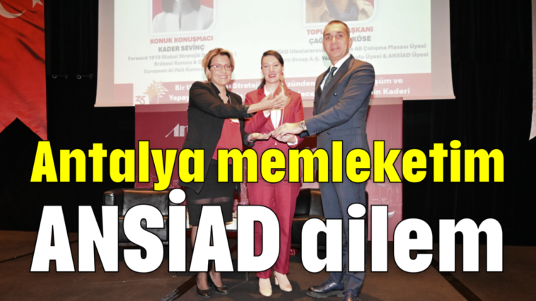 Antalya memleketim ANSİAD ailem