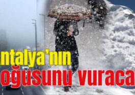 Antalya'nın doğusunu vuracak!