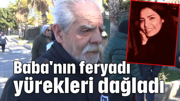 Baba'nın feryadı yürekleri dağladı