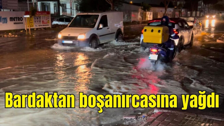 Bardaktan boşanırcasına yağdı
