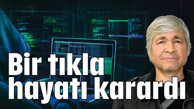 Bir tıkla hayatı karardı