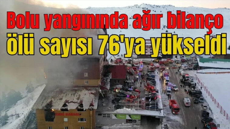 Bolu yangınında ağır bilanço: Ölü sayısı 76'ya yükseldi