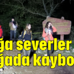 Doğa severler doğada kayboldu