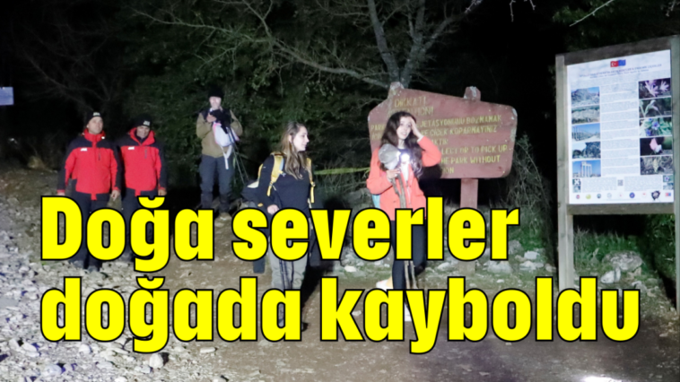 Doğa severler doğada kayboldu