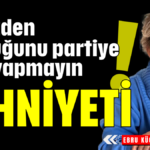 Elinizden tuttuğunu partiye üye yapmayın! Zihniyeti