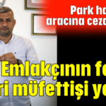 Emlakçının fendi fahri müfettişi yendi