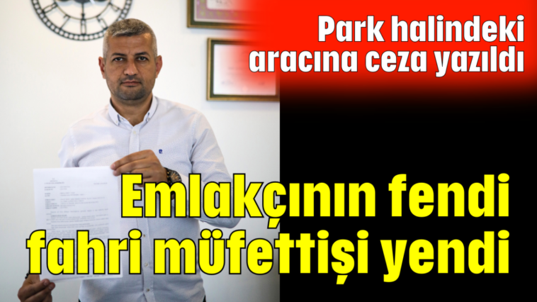 Emlakçının fendi fahri müfettişi yendi