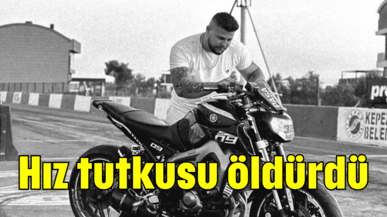 Hız tutkusu öldürdü