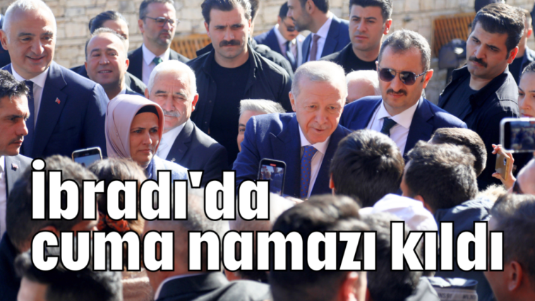 İbradı'da cuma namazı kıldı