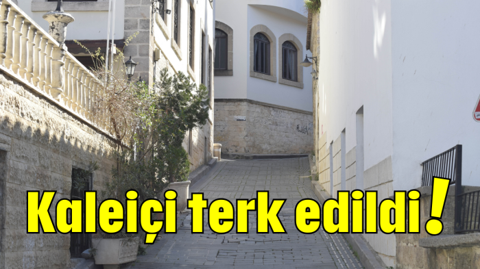 Kaleiçi terk edildi!