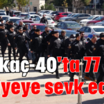 'Kıskaç-40'ta 77 kişi adliyeye sevk edildi