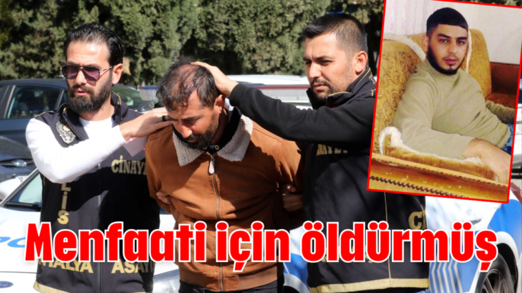 Menfaati için öldürmüş