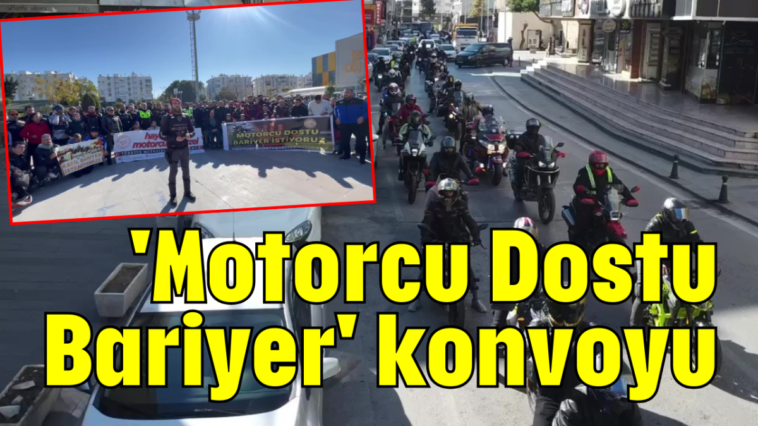'Motorcu Dostu Bariyer' konvoyu