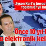 Önce 10 yıl hapis sonra elektronik kelepçe