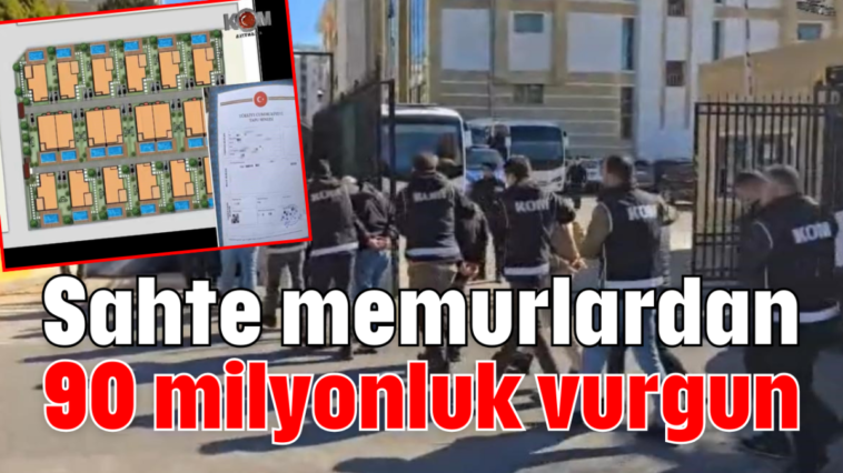 Sahte memurlardan 90 milyonluk vurgun