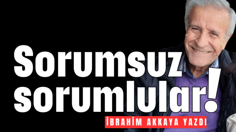 Sorumsuz sorumlular!
