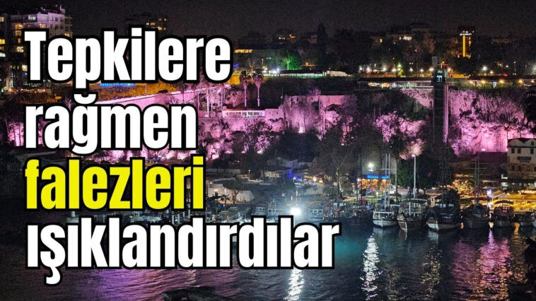 Tepkilere rağmen falezleri ışıklandırdılar