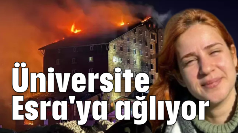 Üniversite Esra'ya ağlıyor